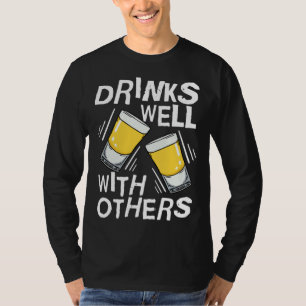 Drinks Well With Others  Tequila Alcohol Drink T-Shirt