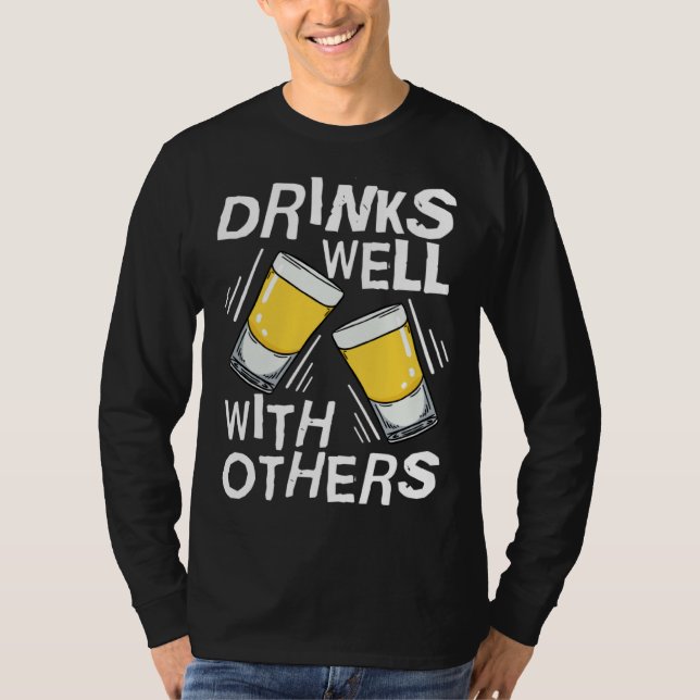 Drinks Well With Others  Tequila Alcohol Drink T-Shirt (Front)