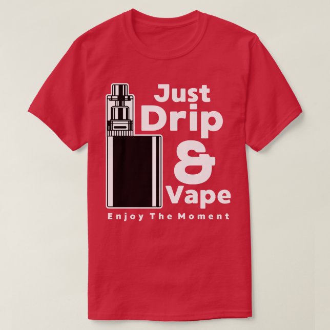 DRIP AND VAPE T-Shirt (Design Front)