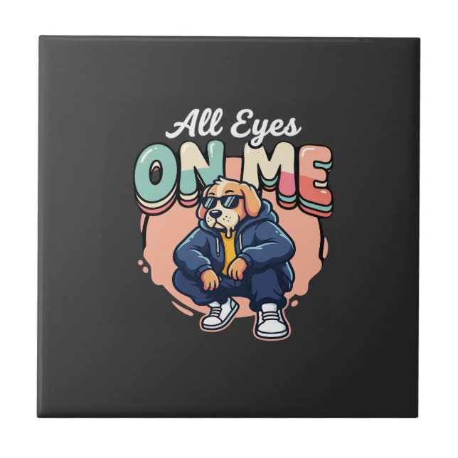 Drip Dog All Eyes On Me Ceramic Tile (Front)