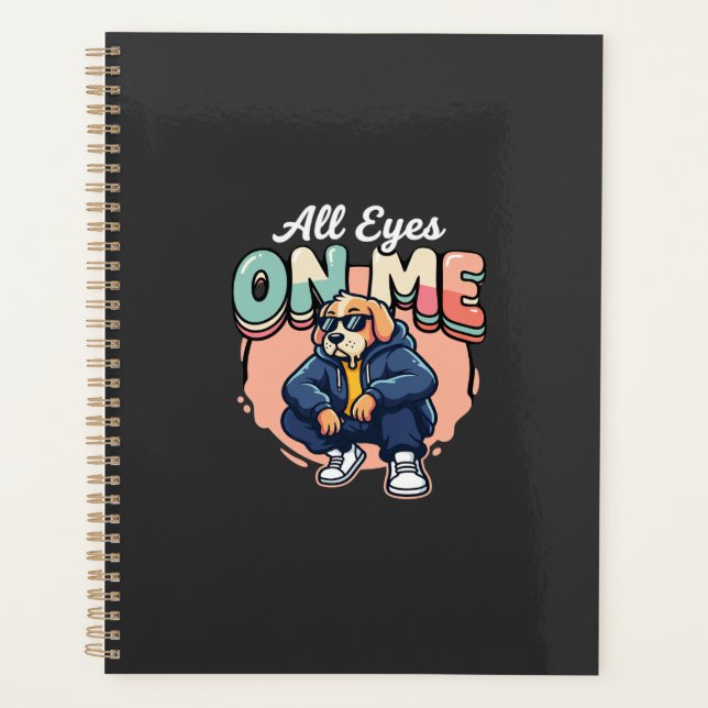 Drip Dog All Eyes On Me Planner (Front)