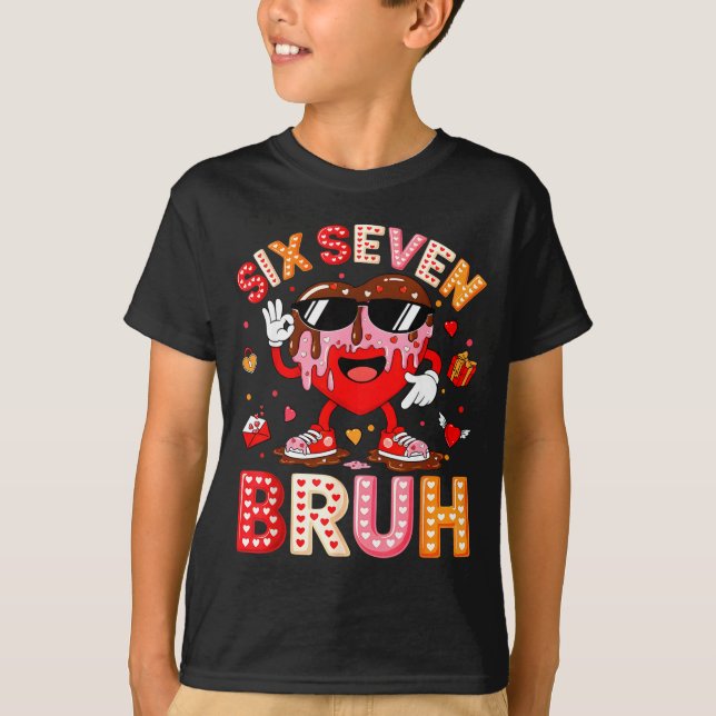 Drip Heart 67 Valentine Bruh Six Seven Meme 6 7 Ki T-Shirt (Front)