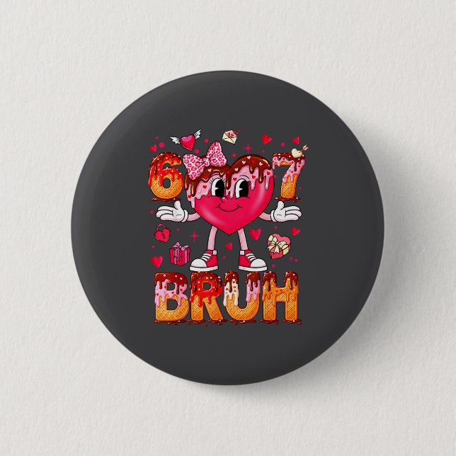 Drip Ice Cream Heart 67 Valentines Bruh Six Seven  Button (Front)