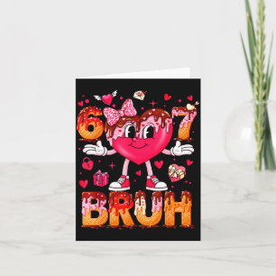 Drip Ice Cream Heart 67 Valentines Bruh Six Seven Card