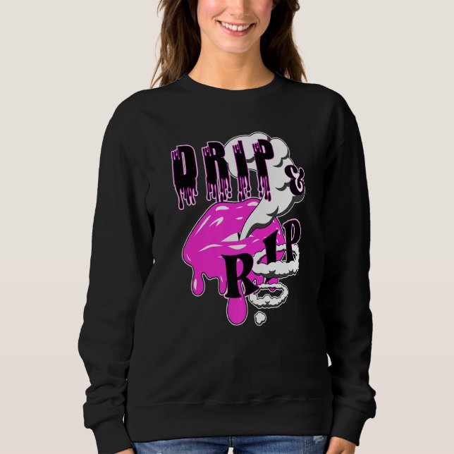 Drip & Rip  Vaping Lips & Vapor Rings For Nicotine Sweatshirt (Front)