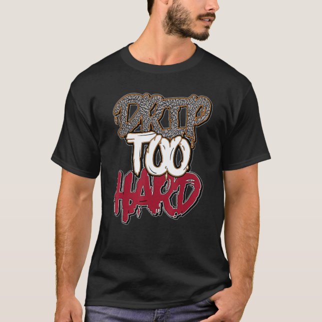 Drip Too Hard Retro Cardinal Red 3s Matching T-Shirt (Front)
