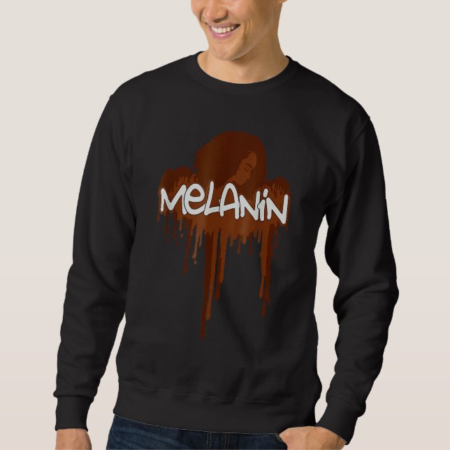 Drippin Melanin Black History Month BLM Melanin Pr Sweatshirt (Front)