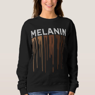 Drippin Melanin for Women Pride -Gifts Black Histo Sweatshirt