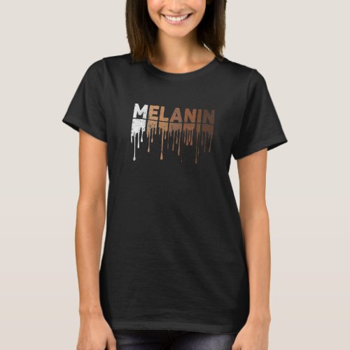 Drippin Melanin Women Pride Black History Month Af T_Shirt