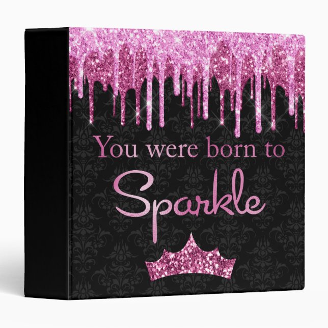 Dripping Glitter Pink Black Born to Sparkle 3 Ring Binder (Front/Spine)
