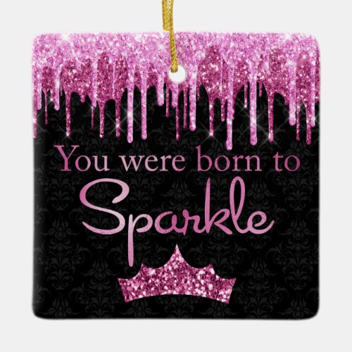 Dripping Glitter Pink Black Born to Sparkle Ceramic Ornament