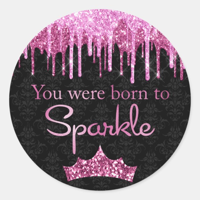 Dripping Glitter Pink Black Born to Sparkle Classic Round Sticker (Front)