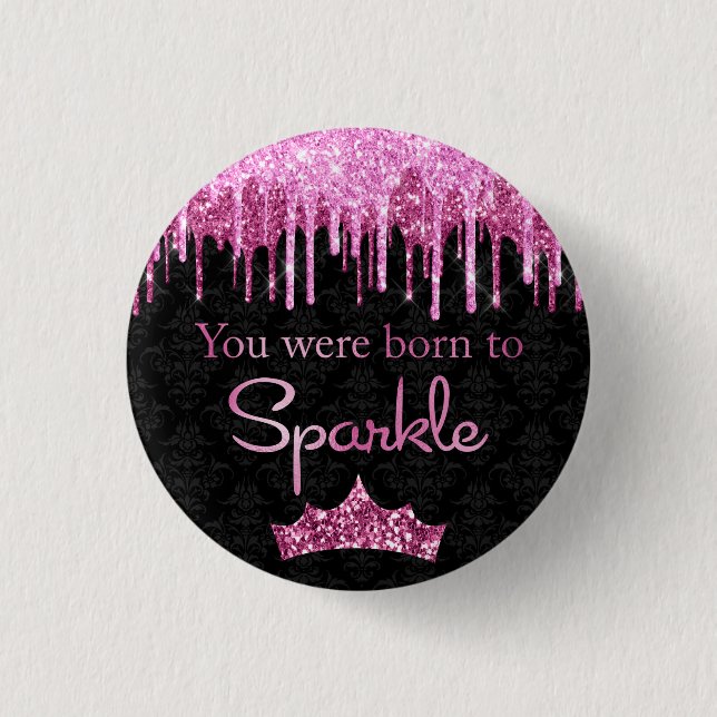 Dripping Glitter Pink Black Born to Sparkle Luxury Button (Front)