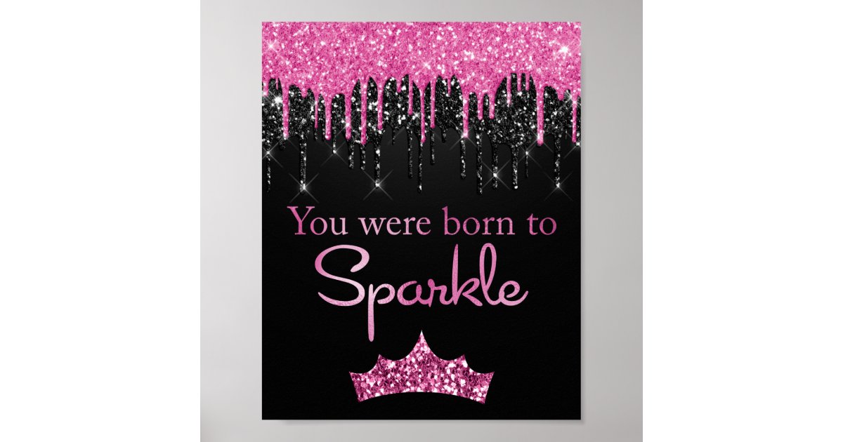 Dripping Glitter Pink Black Born to Sparkle Poster | Zazzle