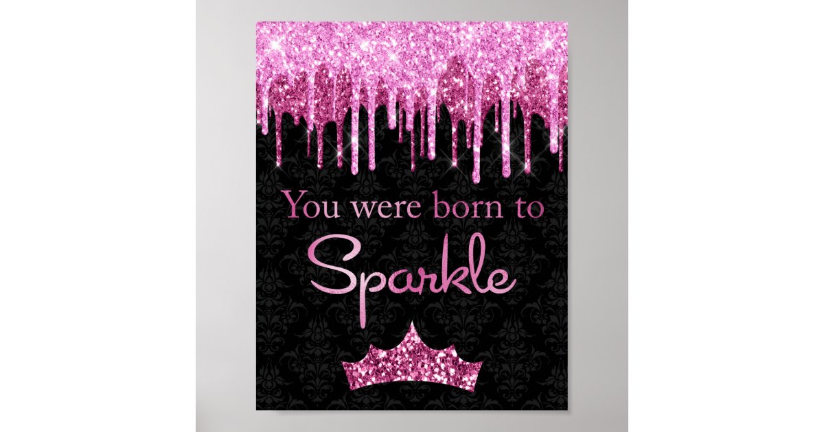 Dripping Glitter Pink Black Born to Sparkle Poster | Zazzle