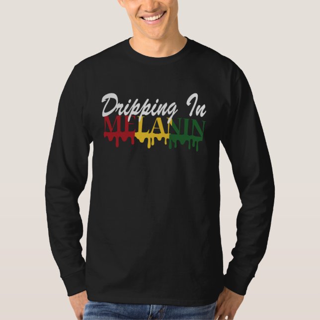 Dripping in Melanin Black History Month African Am T-Shirt (Front)