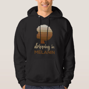 Dripping In Melanin  Melanin Slogan Unisex Hoodie