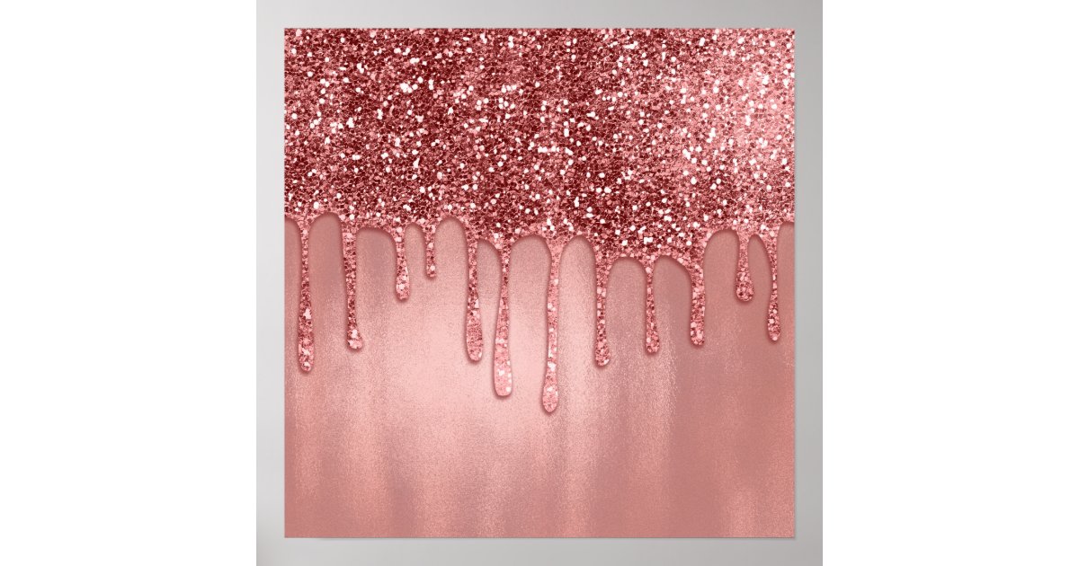 Download Dripping in Rose Gold Glitter Pretty Pink Drips Poster ...