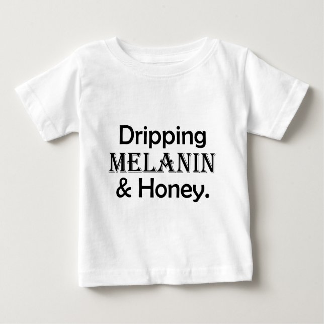 Dripping Melanin & Honey Designed Baby T-Shirt (Front)
