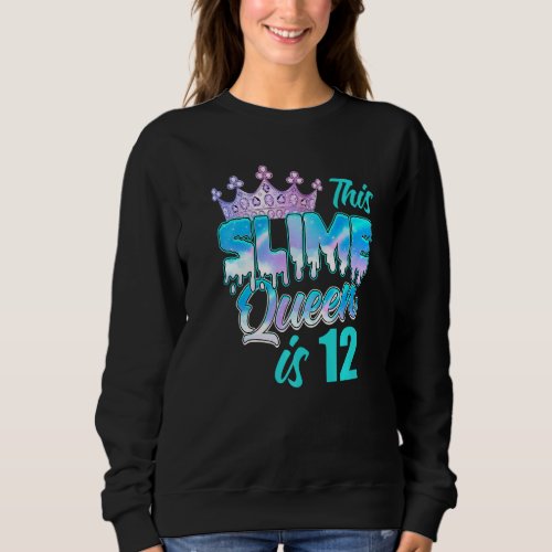Dripping Slime Queen 12th Birthday Party 12 Years  Sweatshirt