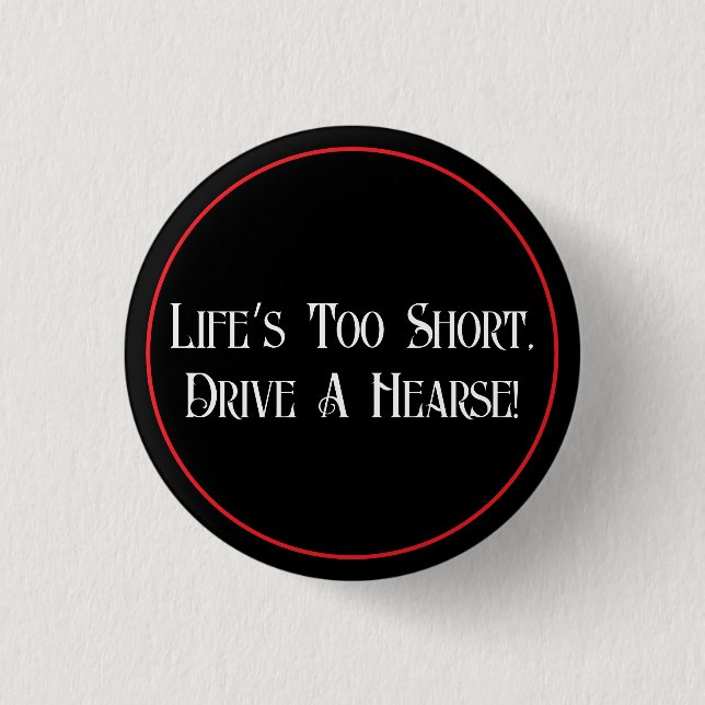 Drive A Hearse Button (Front)