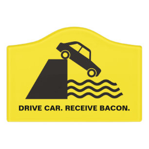 Drive Car - Receive Bacon Door Sign