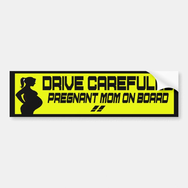 drive carefully pregnant mom on board bumper sticker (Front)