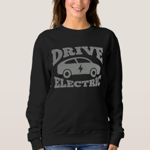 Drive Electric Cool EV Drive For Women Men Sweatshirt