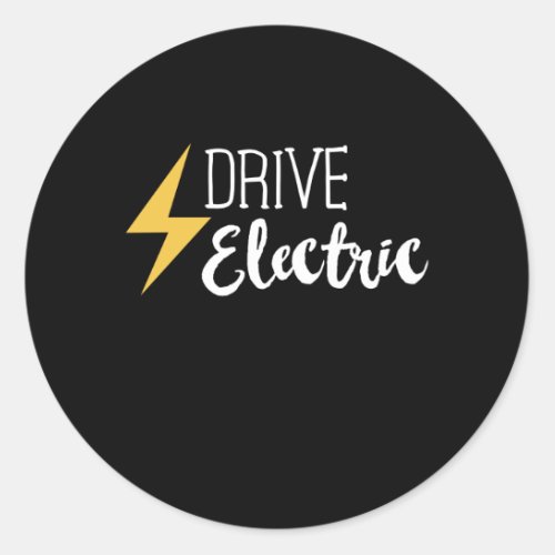 Drive Electric _ EV Cars Vehicle Gift Classic Round Sticker