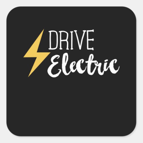 Drive Electric _ EV Cars Vehicle Gift Square Sticker