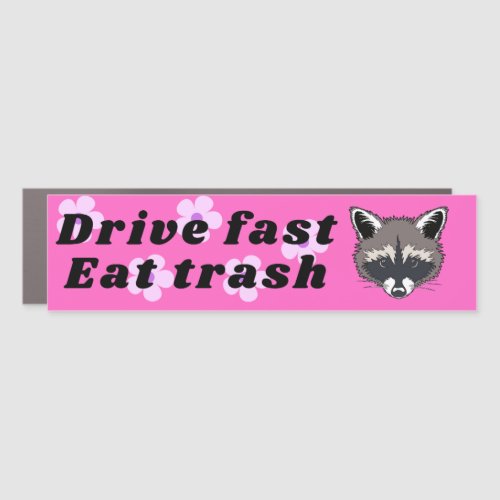 Drive fast eat trash raccoon decal Car Magnet