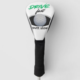 Drive Fast, putt slow Golf Head Cover
