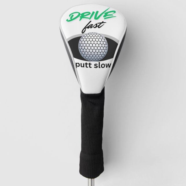 Drive Fast, putt slow Golf Head Cover (Front)