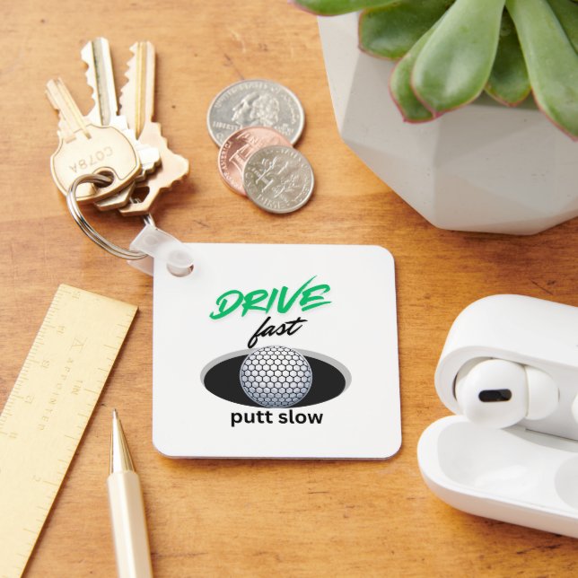 Drive Fast, putt slow Keychain (Desk)