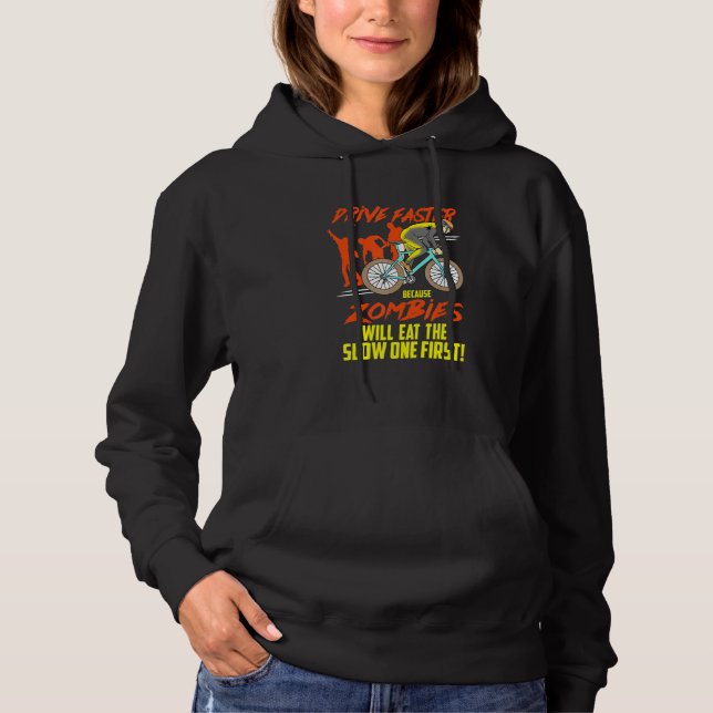 Drive Faster Because Zombies - Mtb Cycling Mountai Hoodie (Front)