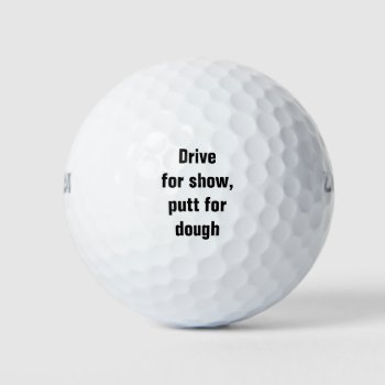 Drive For Show  Putt For Dough Golf Balls by AardvarkApparel at Zazzle