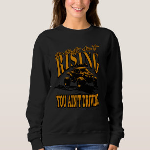 Drive Hard, Dust Up Off-Road for Baja Runners Sweatshirt
