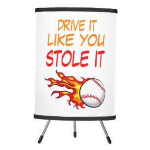 Drive it Like You Stole It, Baseball in Flames, Tripod Lamp