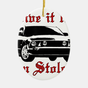 Drive it like you stole it - Domestic Ceramic Ornament