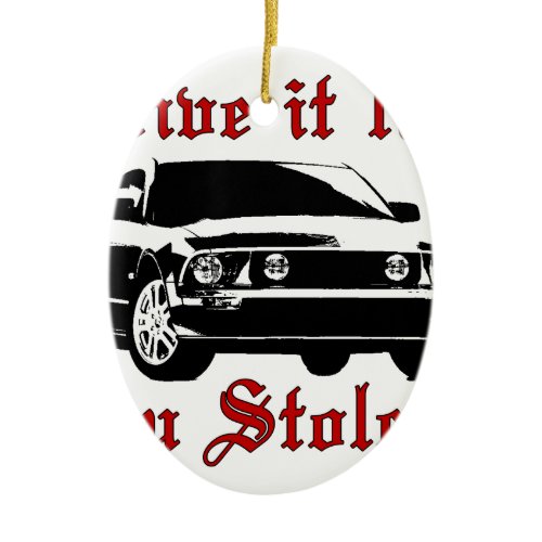 Drive it like you stole it - Domestic Ceramic Ornament