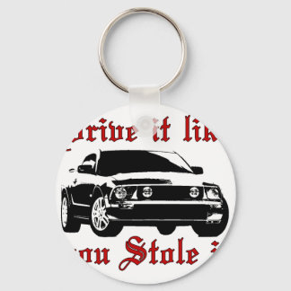 Drive it like you stole it - Domestic Keychain