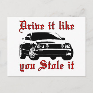 Drive it like you stole it - Domestic Postcard