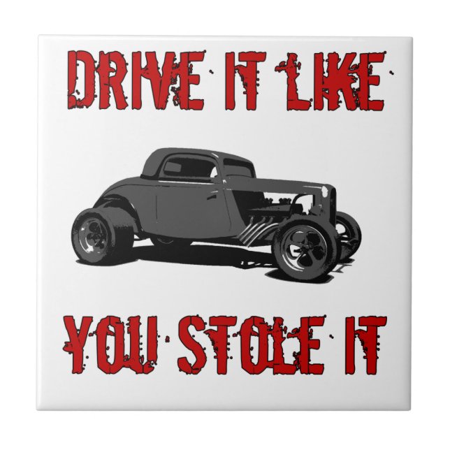 Drive it like you stole it - hot rod tile (Front)