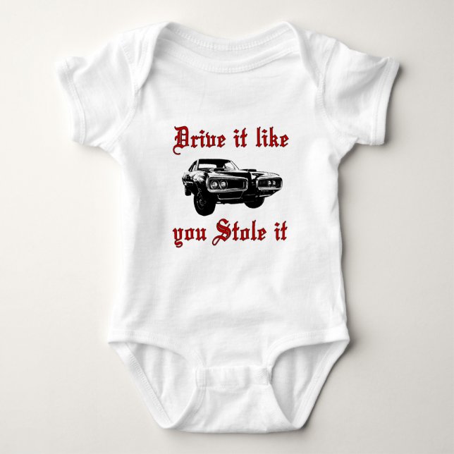 Drive it like you stole it - muscle car baby bodysuit (Front)