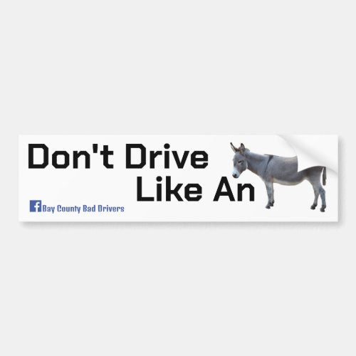 Drive Like A Donkey Bumper Sticker