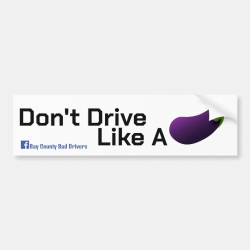 Drive Like An Eggplant Bumper Sticker