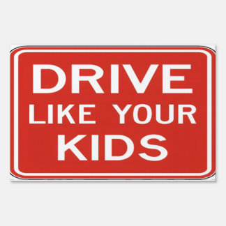 Drive Like Your Kids Sign