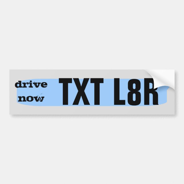 drive now ... TXT L8R Bumper Sticker (Front)