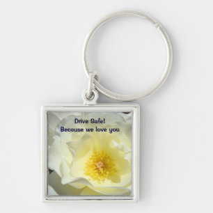 Drive Safe! because we love you Keychains Rose