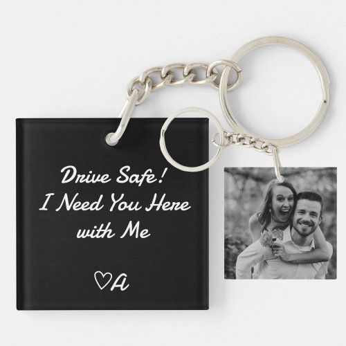 Drive Safe _ Custom Photo Message and Initial Keychain